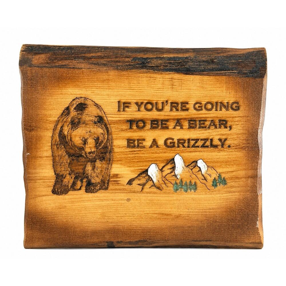 Live Edge Gifts Rustic Bear Wood Wall Art “Be A Grizzly” Cabin Lodge Sign 11.5”